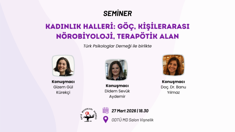 SEMİNER: “Kadınlık Halleri: Göç, Kişilerarası Nörobiyoloji, Terapötik Alan”