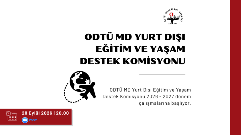 ODTÜ MD Yurt Dışı Eğitim ve Yaşam Destek Komisyonu 2026 – 2027 Dönemi Çalışmalarına Başlıyor!